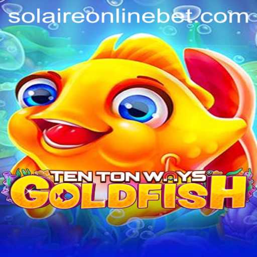 Discover the Thrilling World of TenTonWaysGoldfish: A Unique Adventure on SolaireOnline